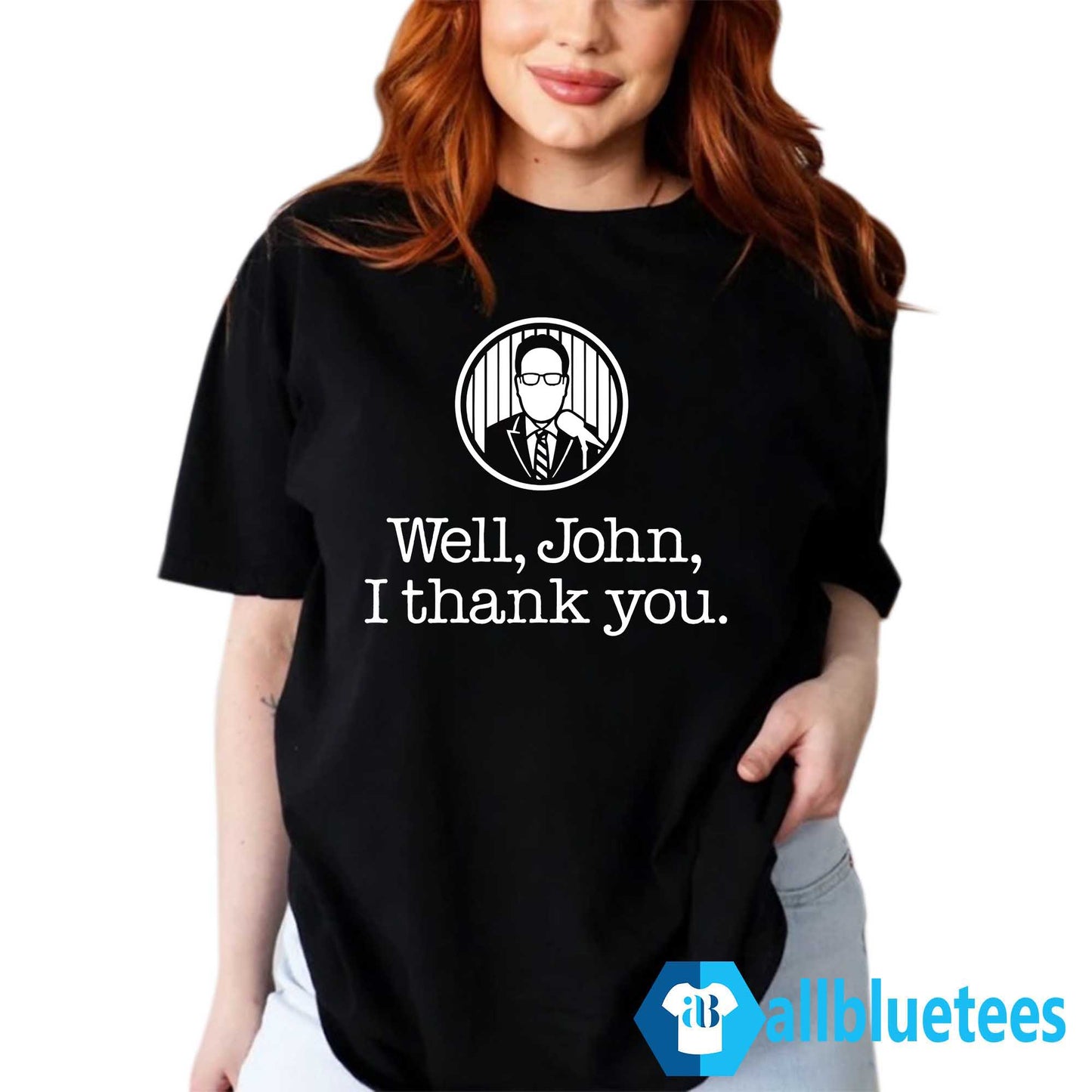 Well John Thank You Shirt