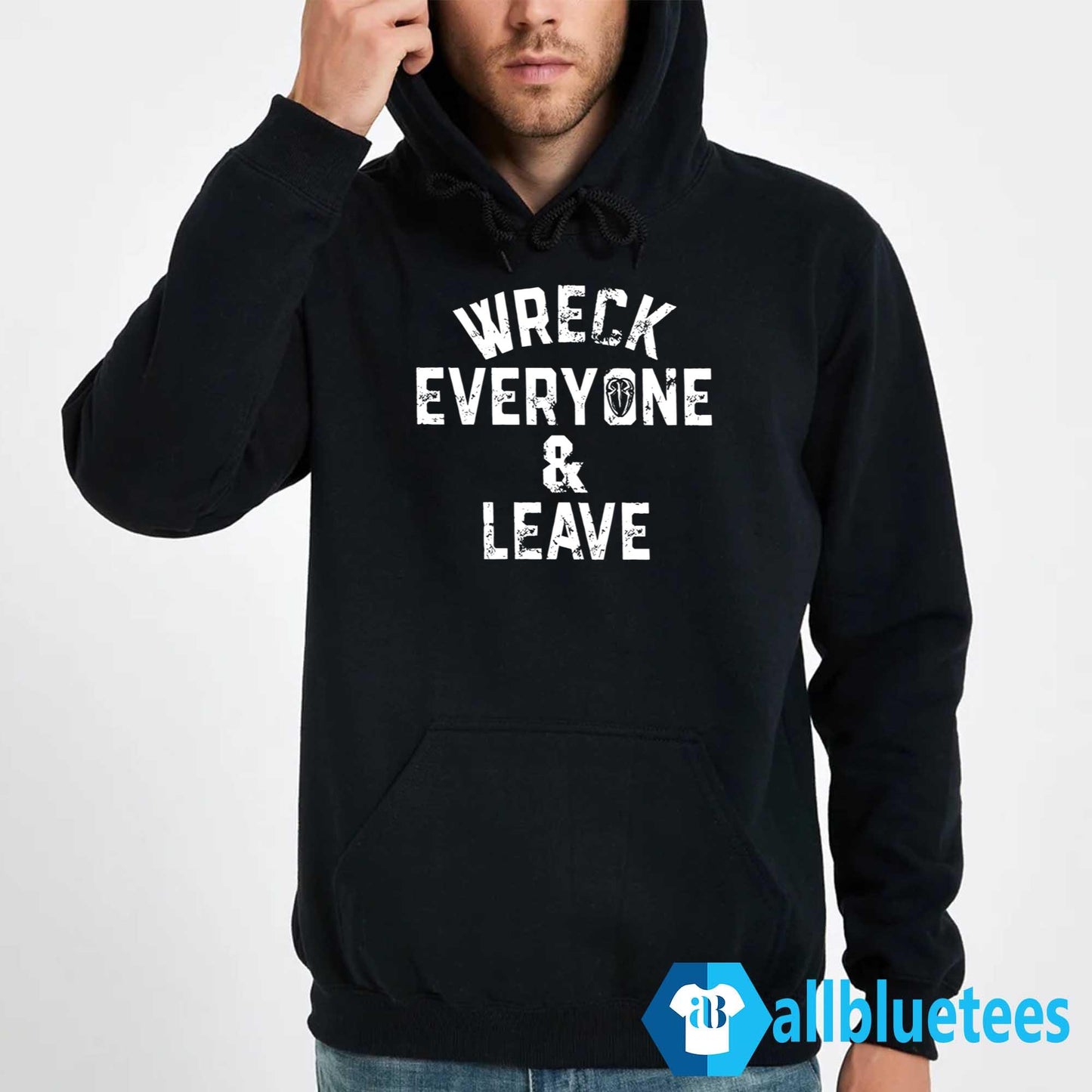 Wreck Everyone And Leave Shirt