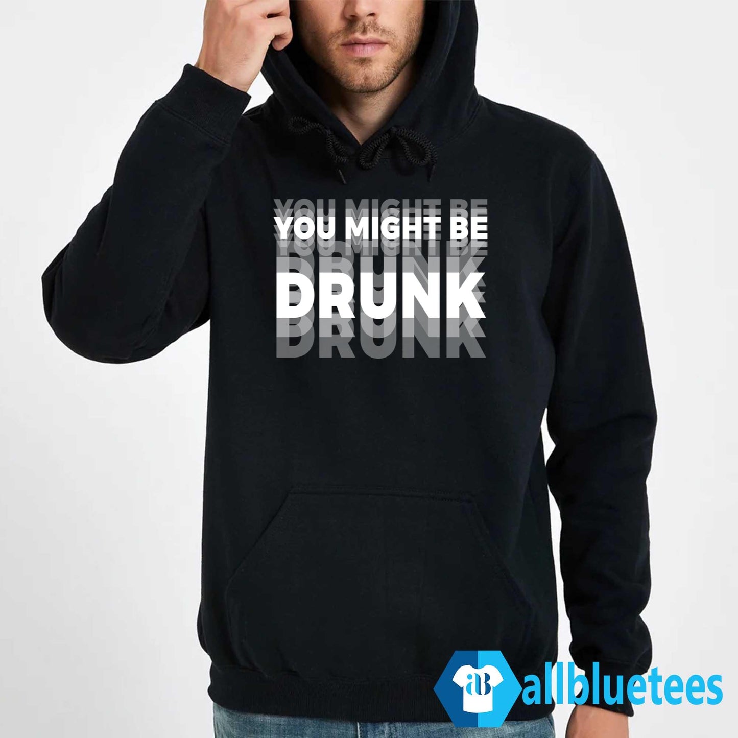 You Might Be Drunk Shirt