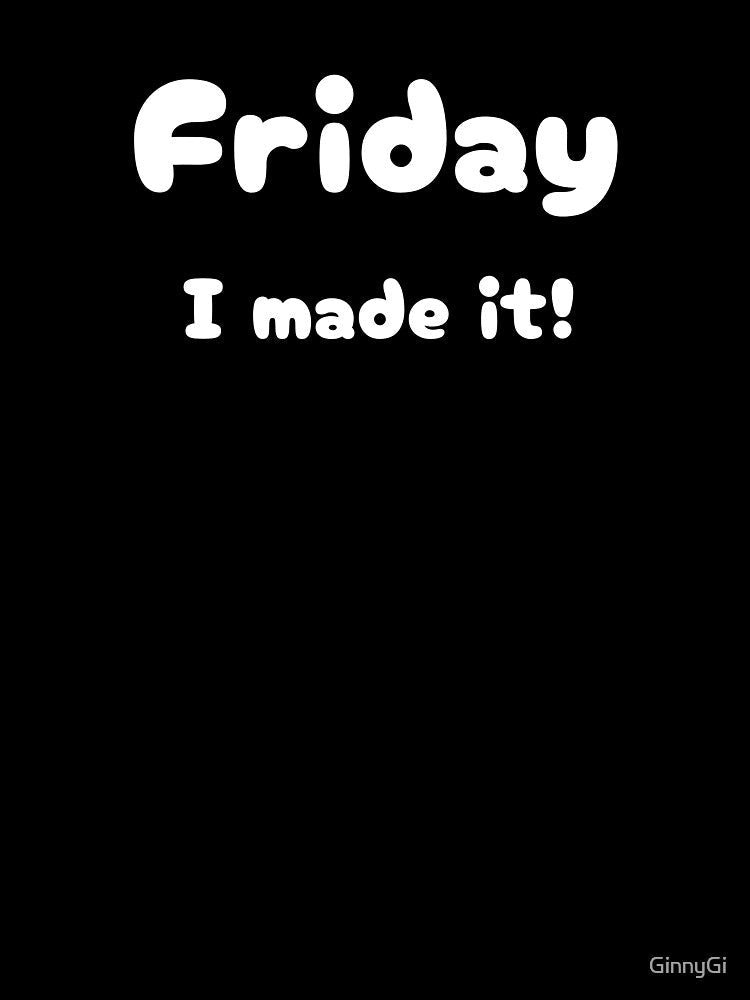 Friday I made it funny statement by GinnyGi
