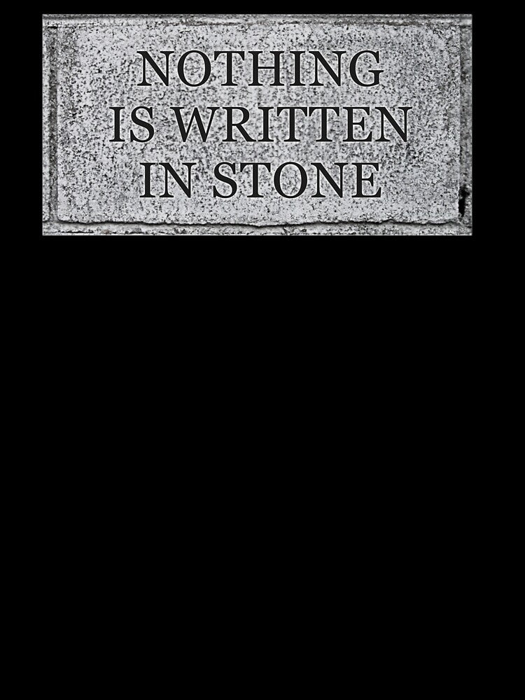 Ironic Funny Sarcastic Nothing Is Written In Stone by awonacott