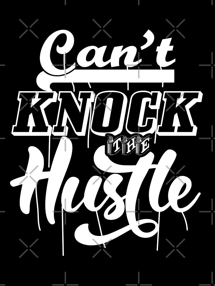Can't knock the hustle by TheBFStore