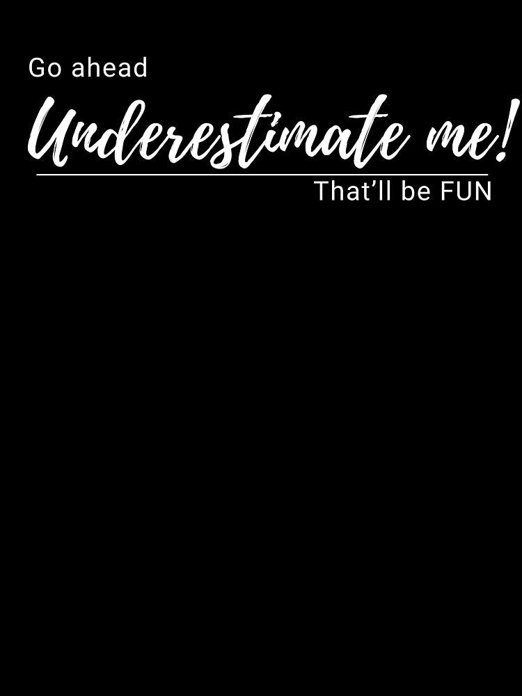 Go ahead, Underestimate me! That’ll be FUN by RAW-Digital