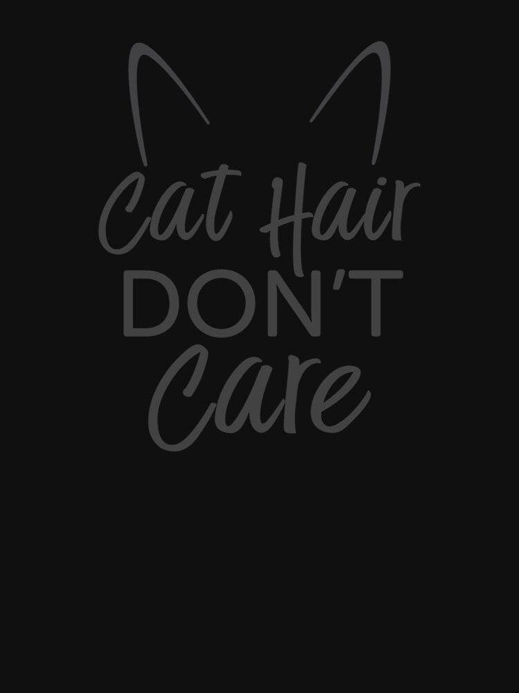 Cat Hair Don't Care by teegear