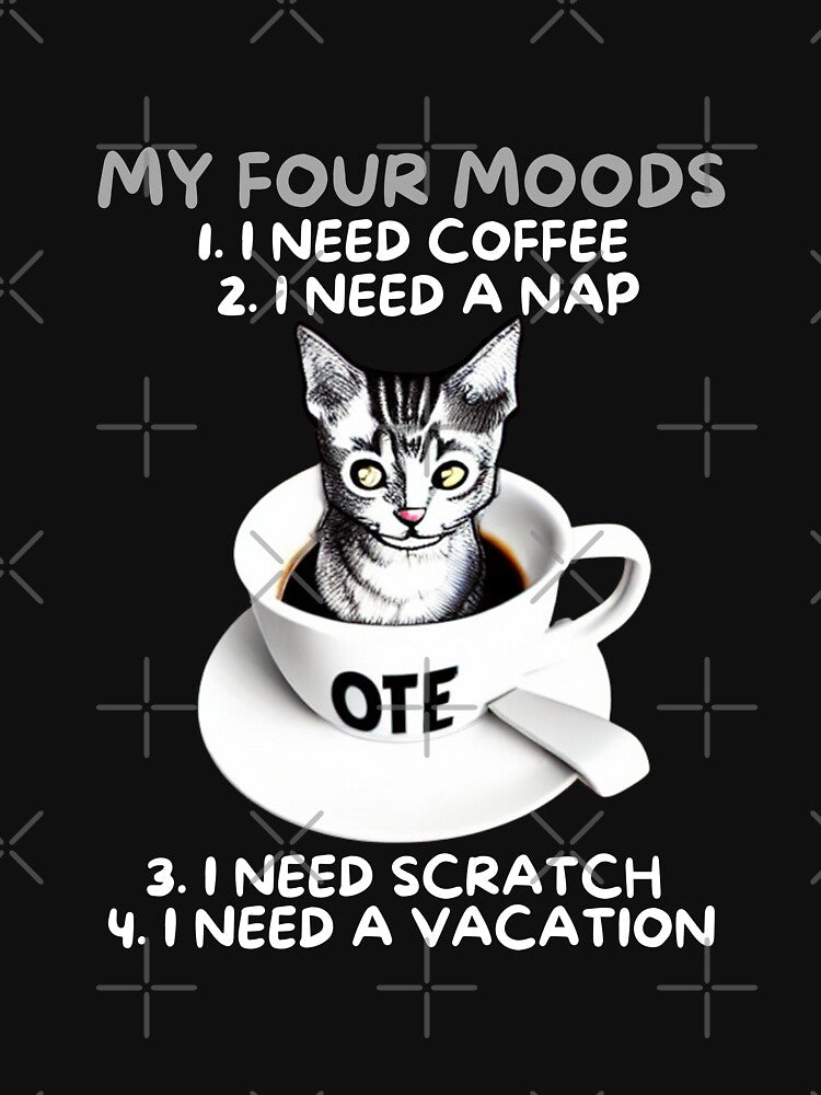 Men's Novelty Sarcastic Funny My Four Moods I Need Coffee I Need A Nap I I Need scratch I Need Vacation cat coffee by BOHOVIN