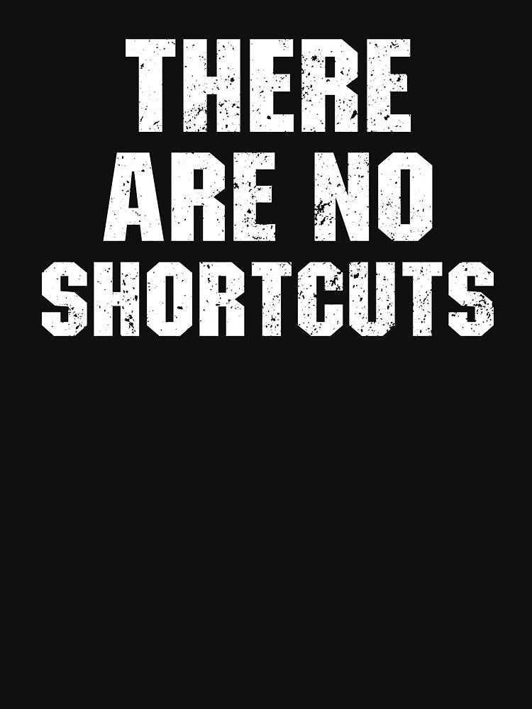 There Are No Shortcuts - Gym Motivational Saying by mazenyverxa