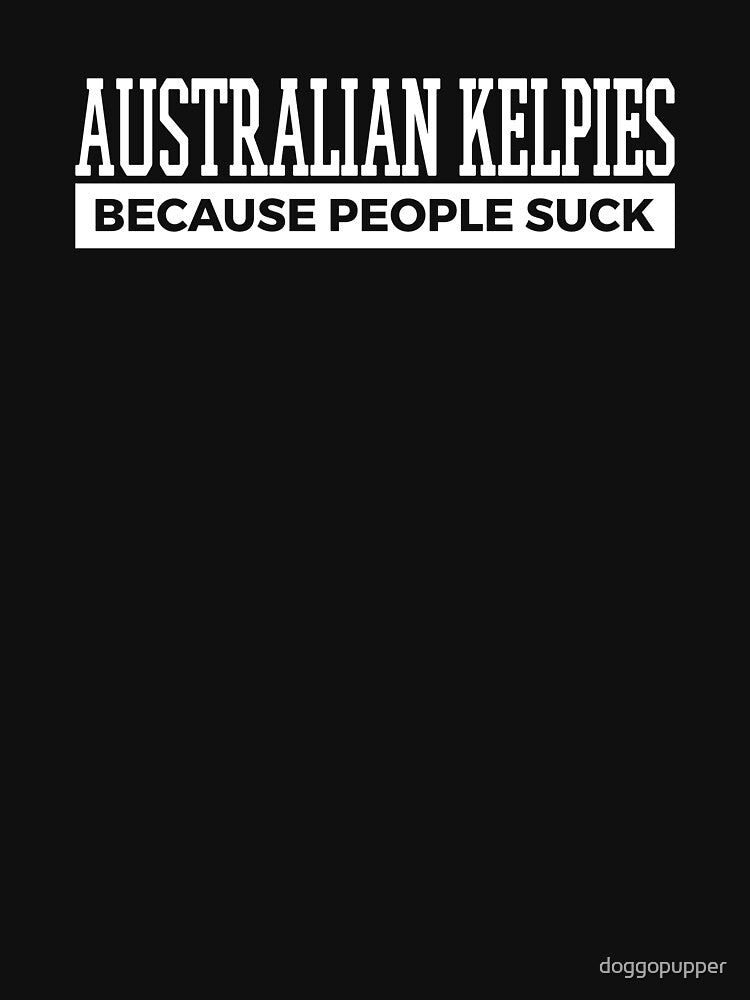 Australian Kelpies Dog Tee Cute Funny Dog Gifts by doggopupper