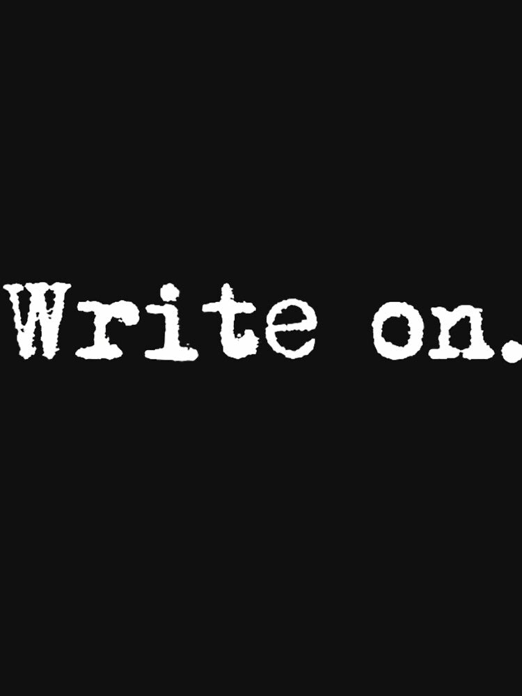 Write on. Funny Novelty Writing for Writers by berdartreviib