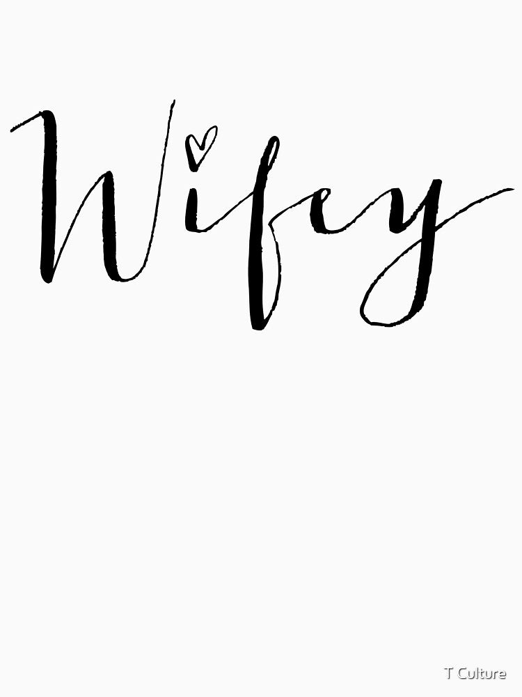 WIFEY by T Culture