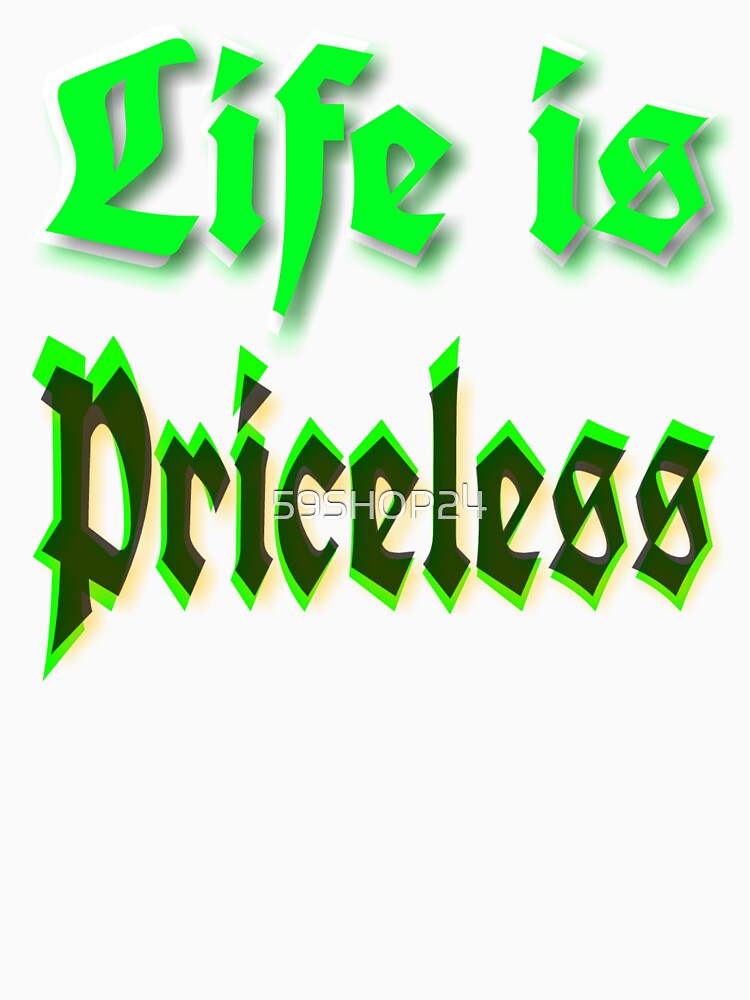 Life is Priceless by 59SHOP24