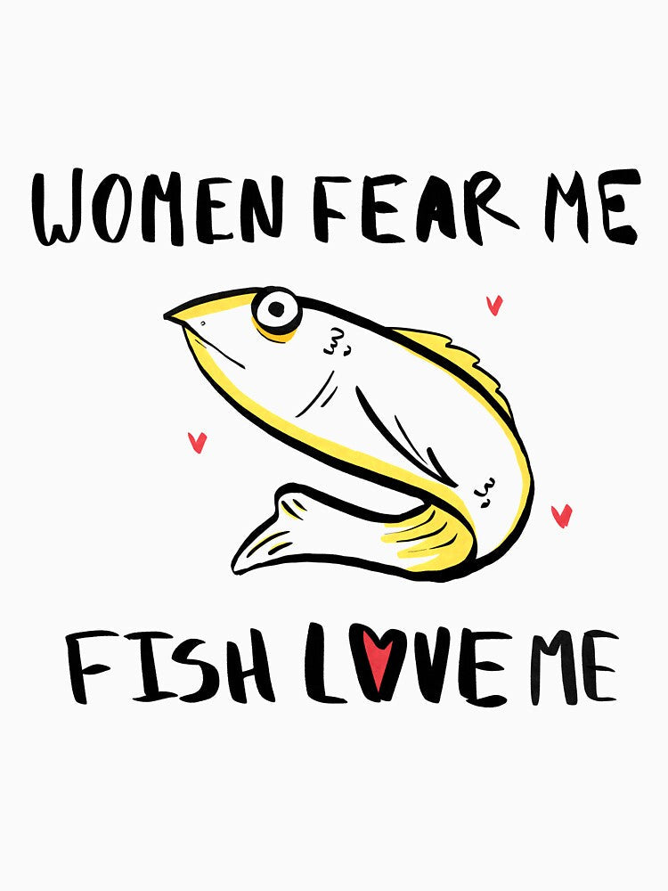 Women Fear Me Fish Love Me by ShantiFranzoni