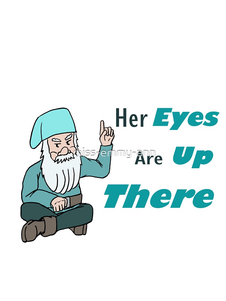 Gerry says Eyes Up by miss-emmy-ann