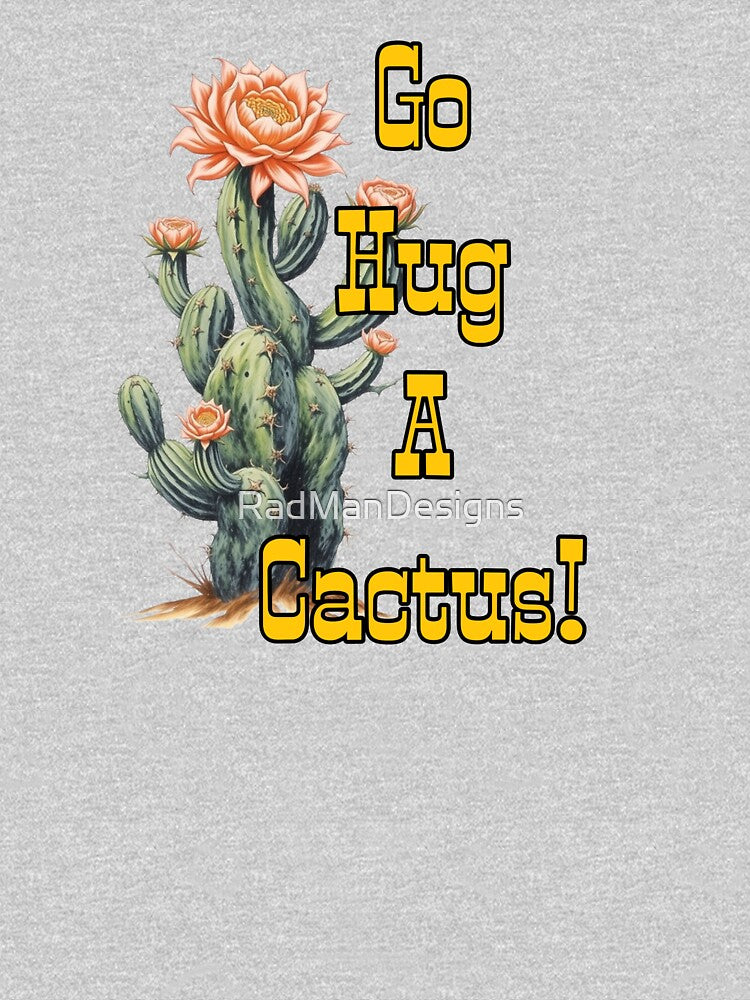 Go Hug A Cactus! by RadManDesigns