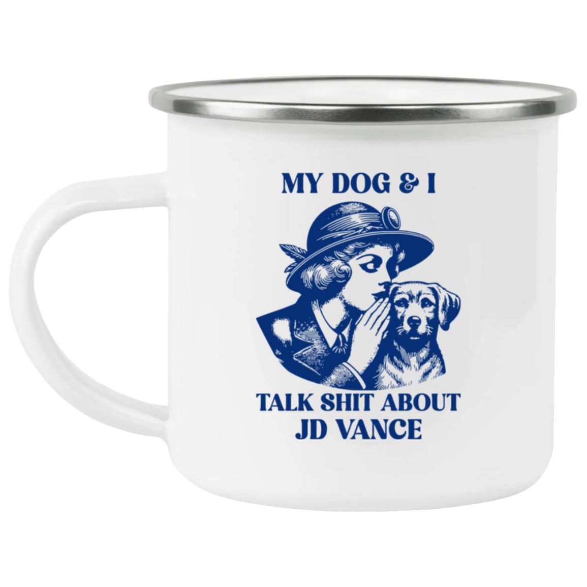My Dog And I Talk Shit About JD Vance Mug