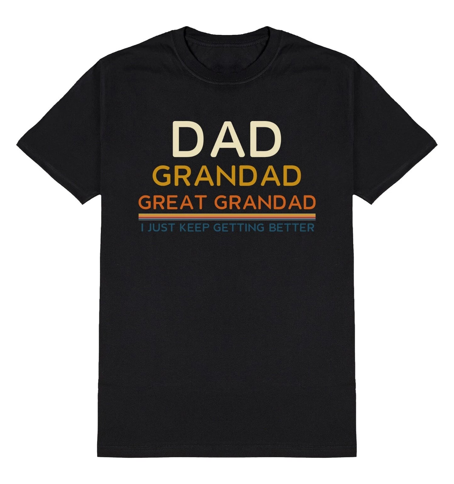 Dad Grandad Great Grandad I Keep Getting Better T-Shirt Mens Christmasy Gift