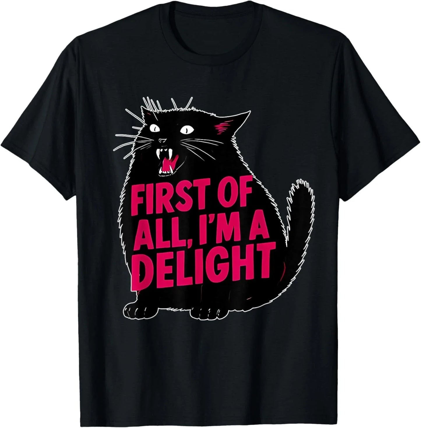 First of All I'm a Delight - Funny Roaring Black Cat Unisex T-Shirt