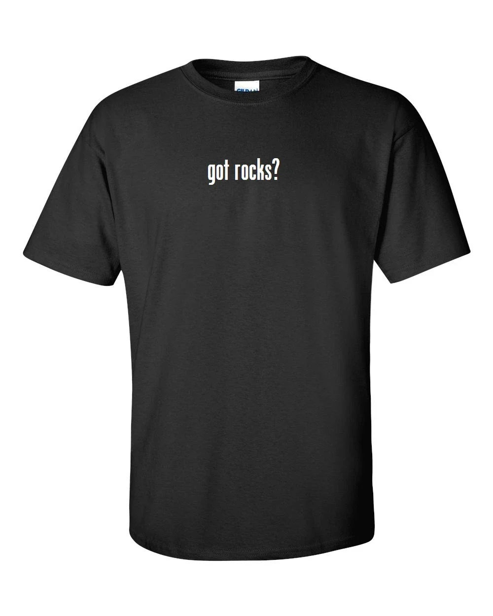 got rocks ? cotton T-Shirt Shirt Solid Black White Funny Novelty Gift S M L XL