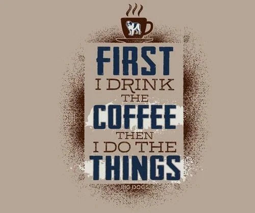 First Drink Coffee Then Do Things Big Dogs Pebble Brown Tee Shirt Large XL New
