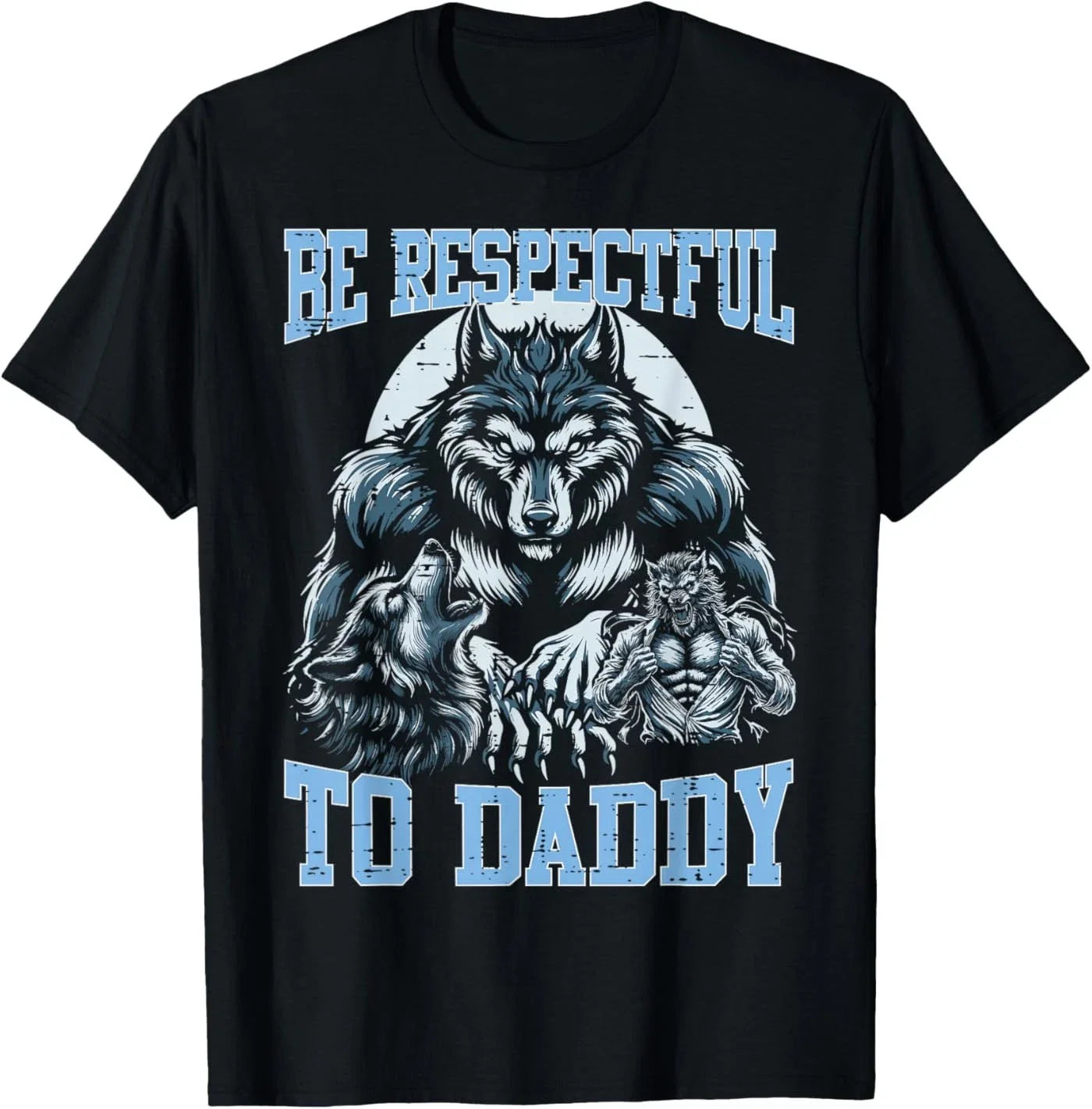 Alpha Wolf Be Respectful to Daddy Funny Meme Cringe T-Shirt
