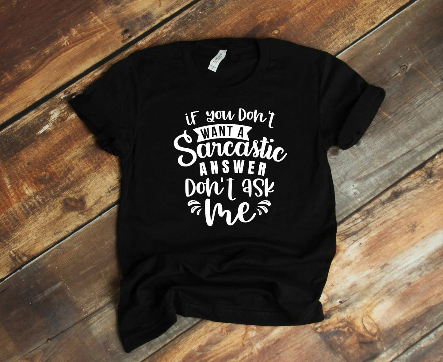 If you don't want a sarcastic answer, Funny, Mom, T-shirt