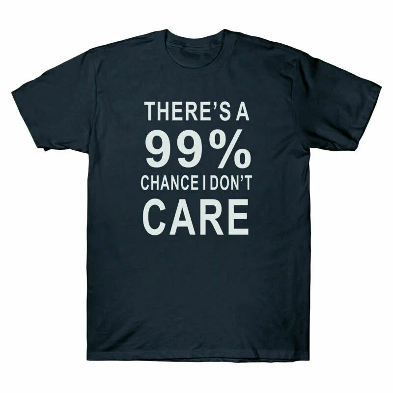 Guacamole There's A Care 99% I Cotton Chance T Men's Don't Shirt Sarcastic Meme