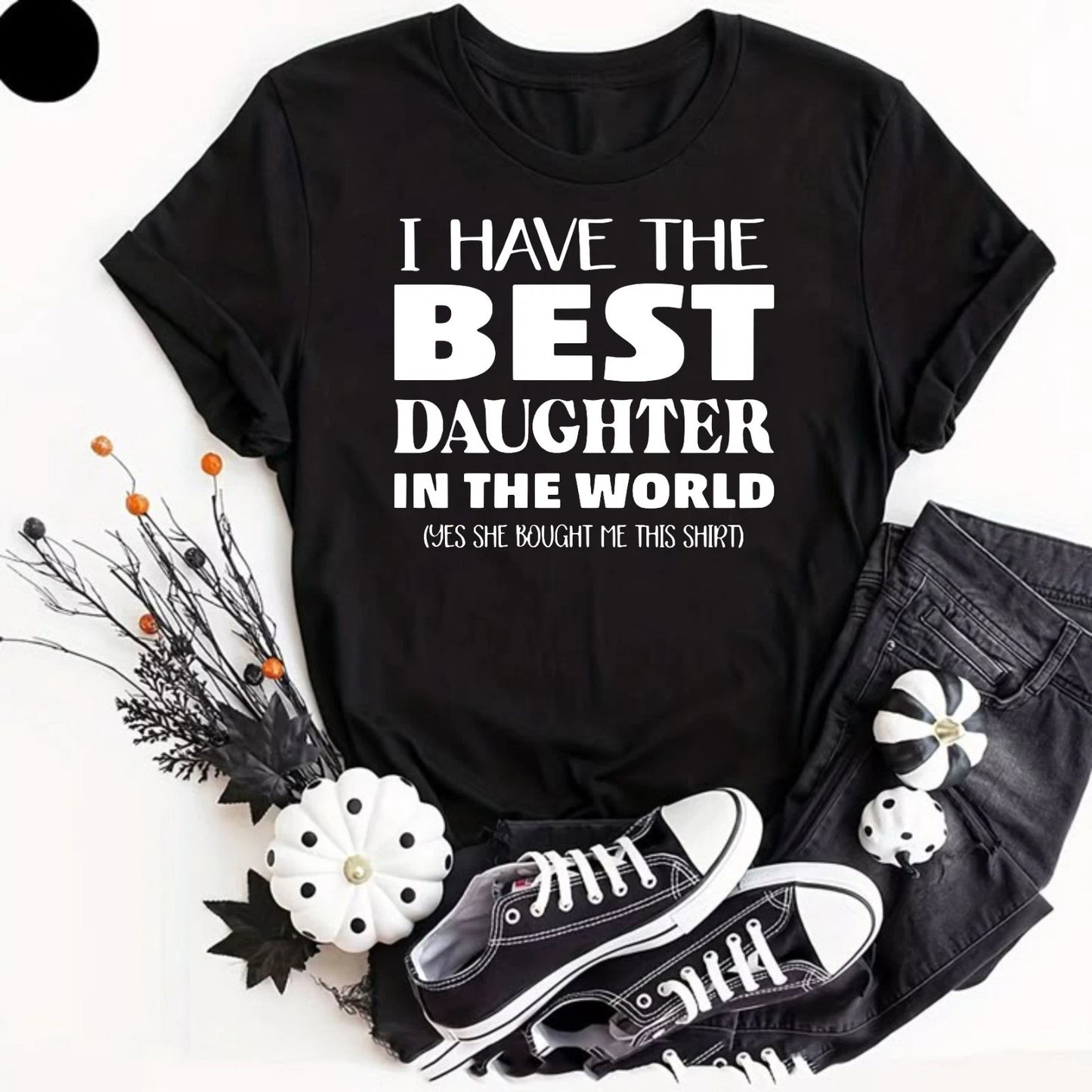 I Have the Best Daughter in the World Father's Day Gift Dad Joke T-Shirt Unisex