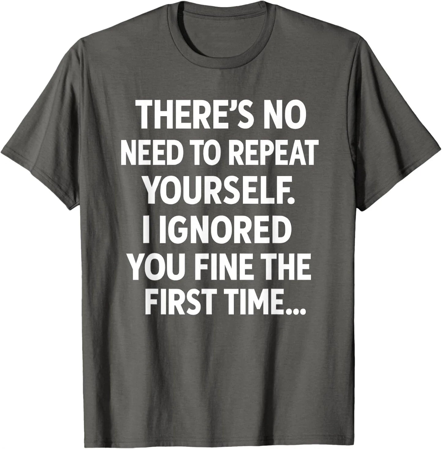 Funny Sarcastic No Need to Repeat Yourself Quote Unisex T-Shirt