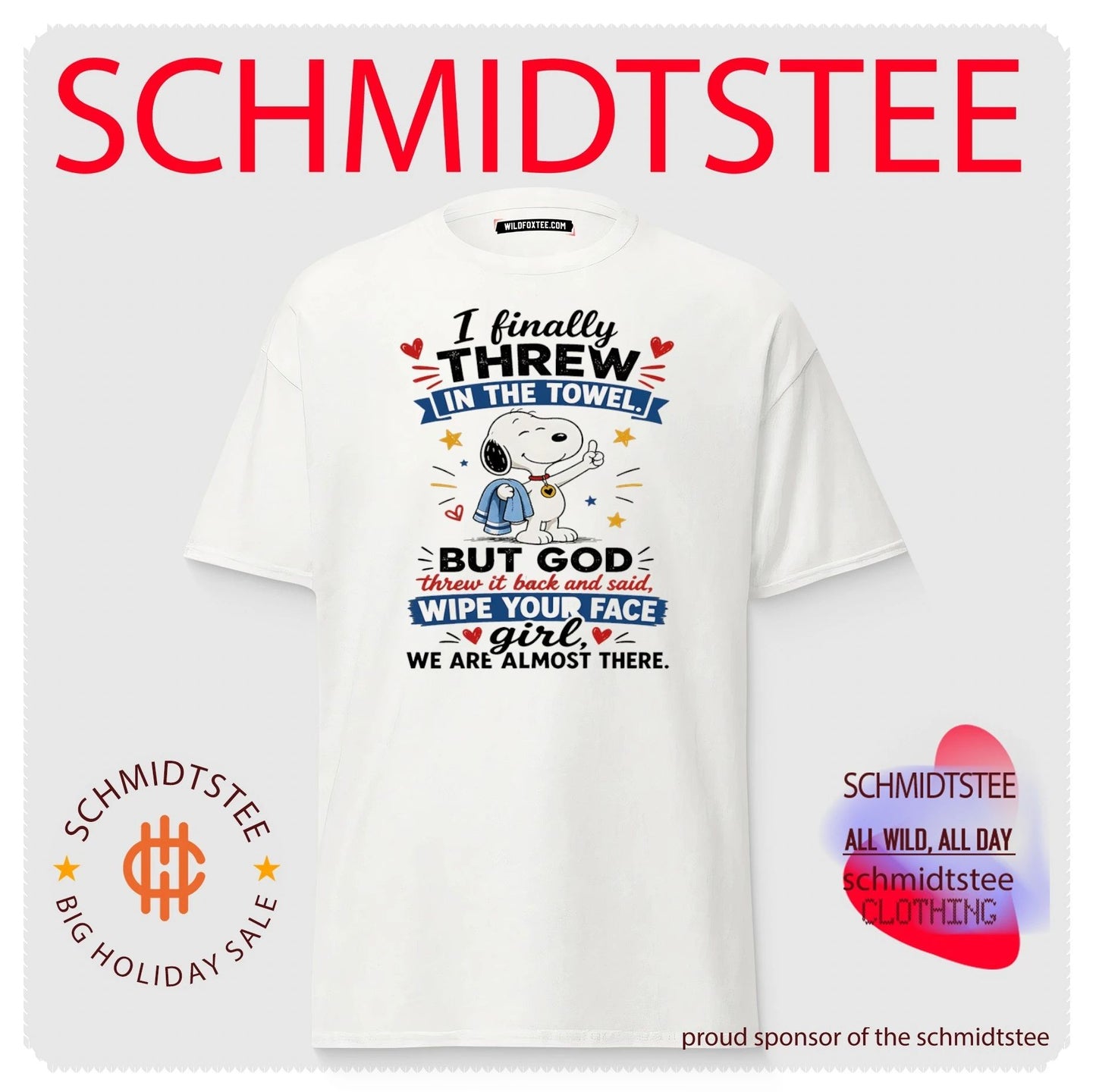 I finally threw in the towel but God threw it back and said wipe your face girl we are almost there Snoopy shirt