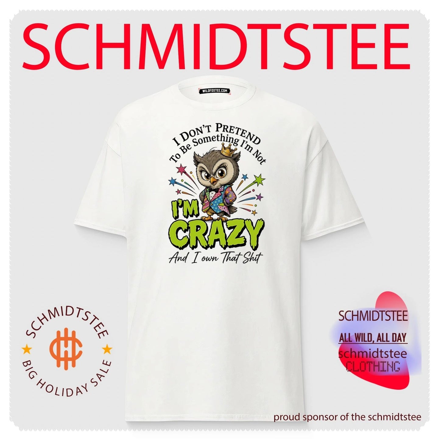 I don’t pretend to be something I’m not I’m crazy and I own that shit cartoon owl shirt