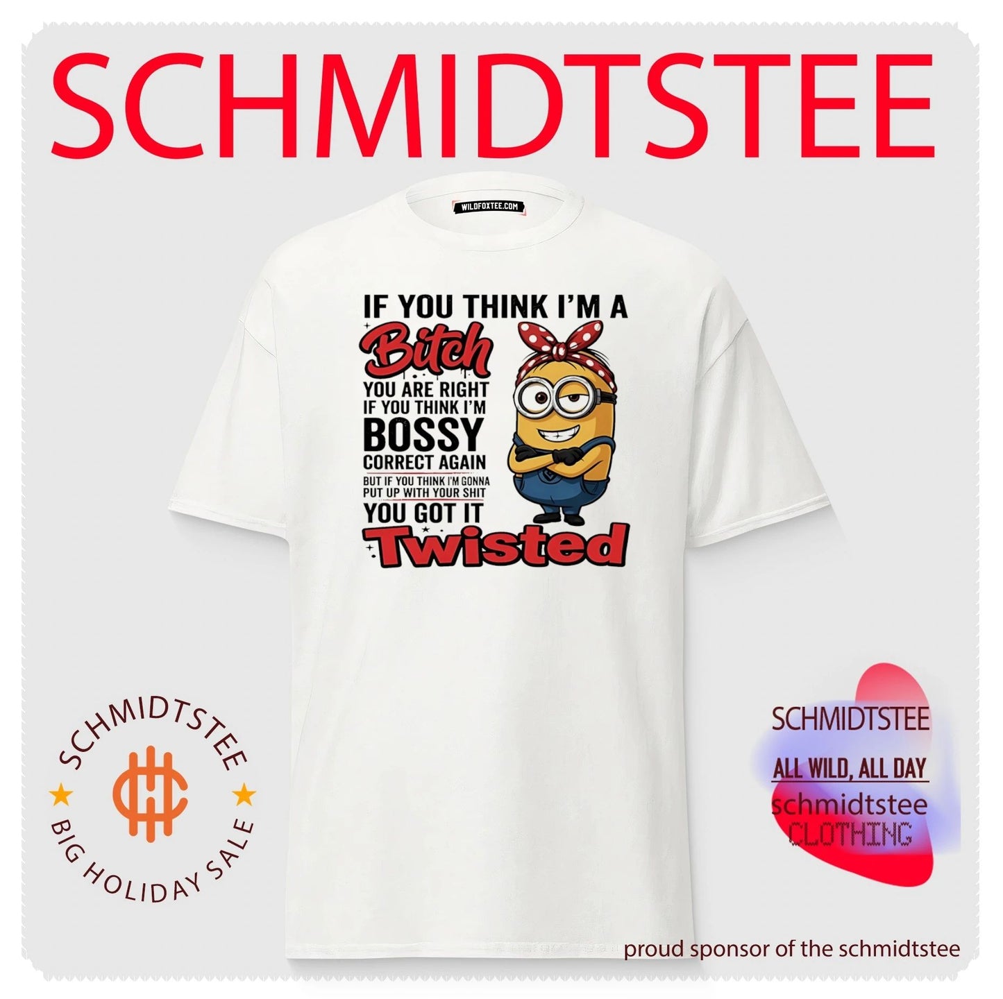 If you think I’m a bitch you are right if you think I’m bossy Minion shirt