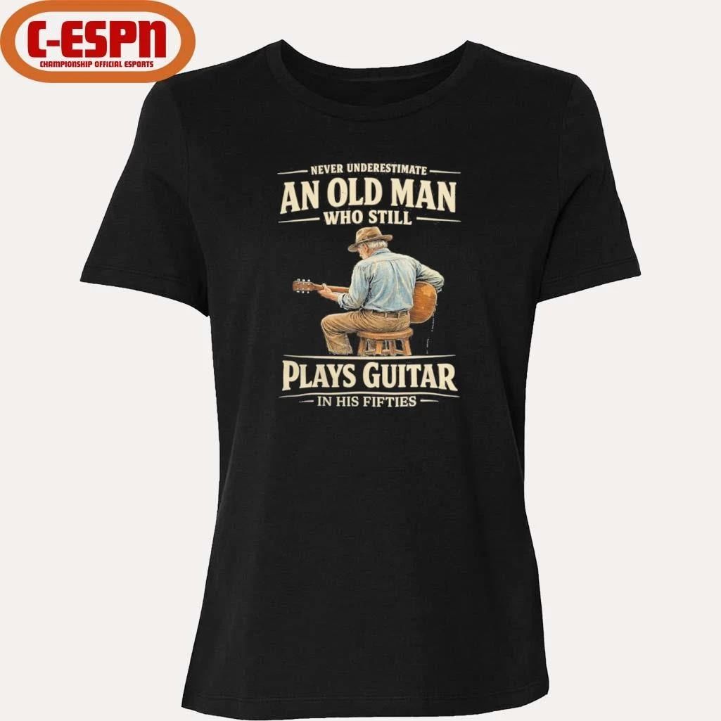 Never Underestimate An Old Man Who Still Plays Guitar In His Fifties shirt