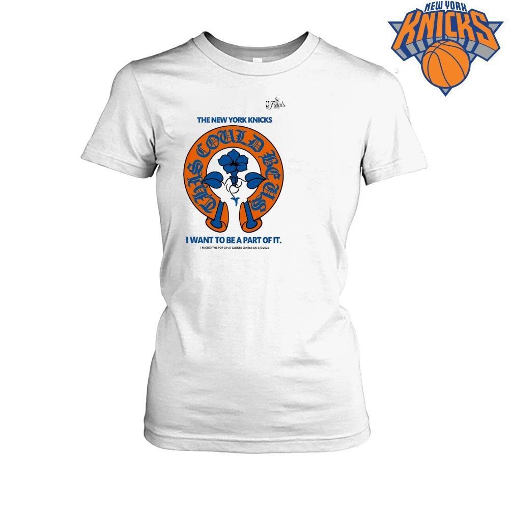 New York Knicks 2026 NBA Finals Could Be Us I Want To Be A Part Of It Shirt
