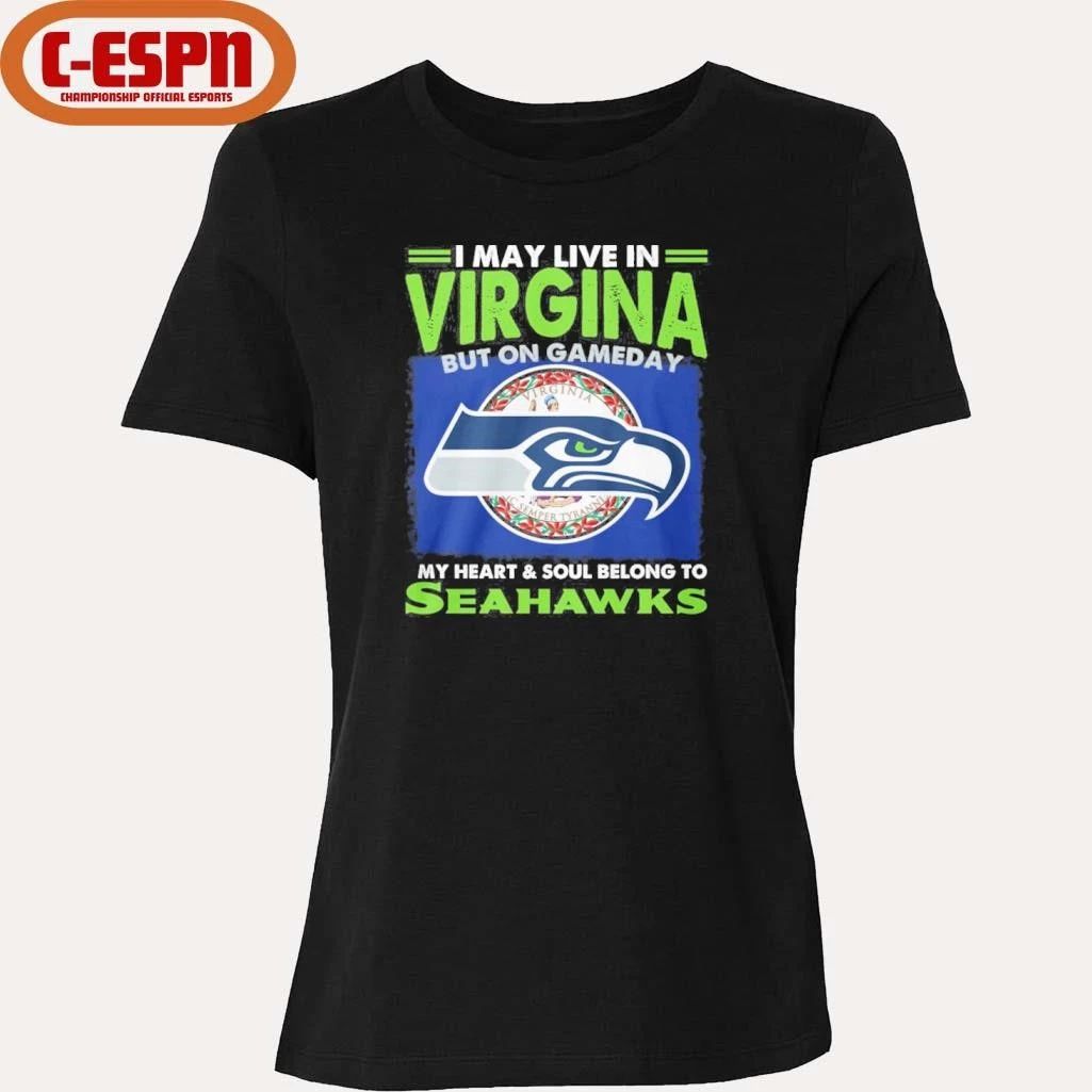 I May Live In Virginia But On Game Day My Heart And Soul Belong To Seattle Seahawks Shirt