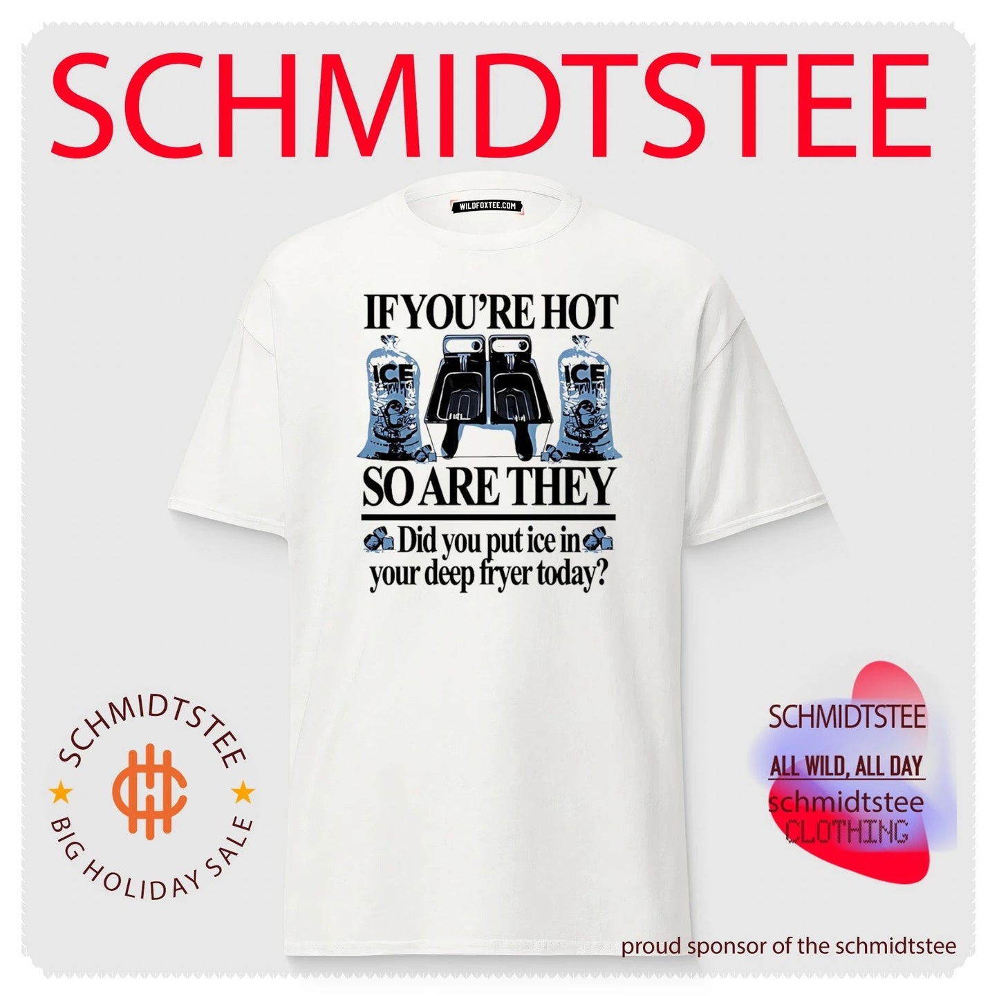 If you’re hot so are they did you put ice in your deep fryer today shirt