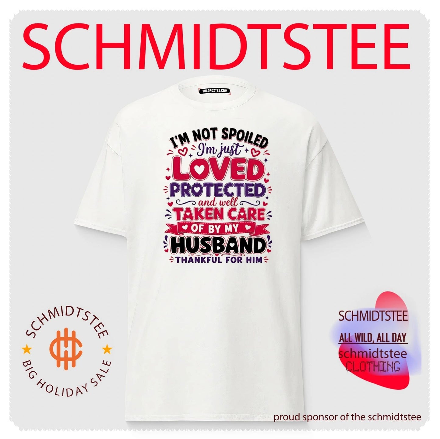I’m not spoiled I’m just loved protected and well taken care of by my husband shirt
