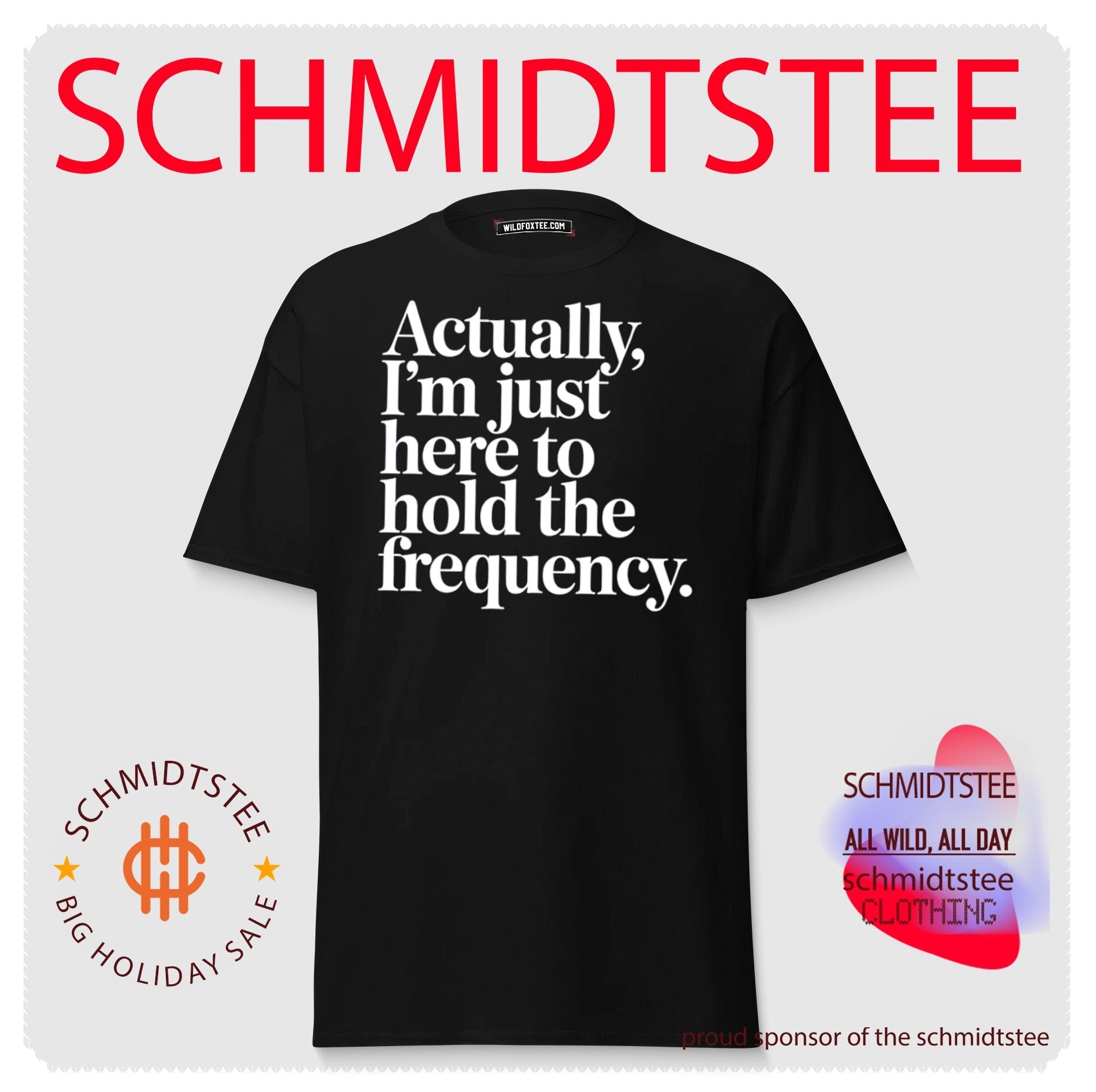 Actually I’m just here to hold the frequency simple text shirt