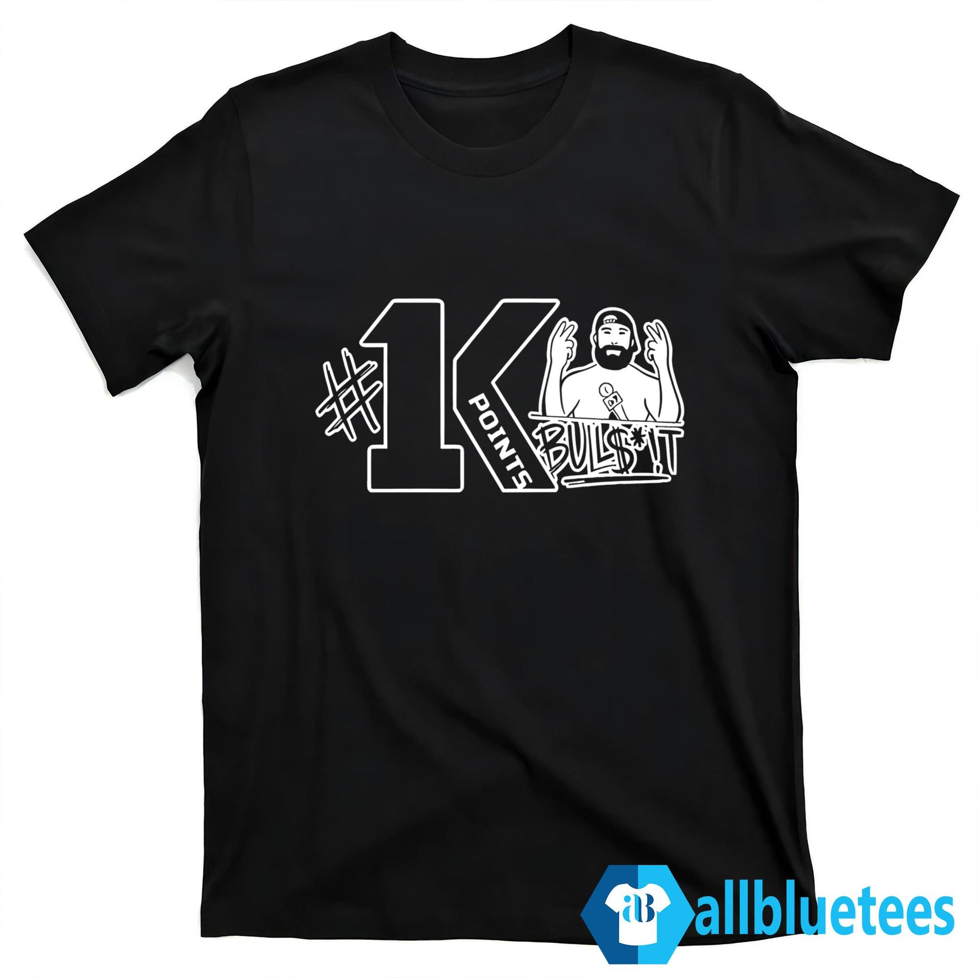 1K Points Bulls–t Shirt