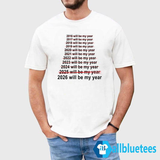 2026 Will Be My Year Shirt