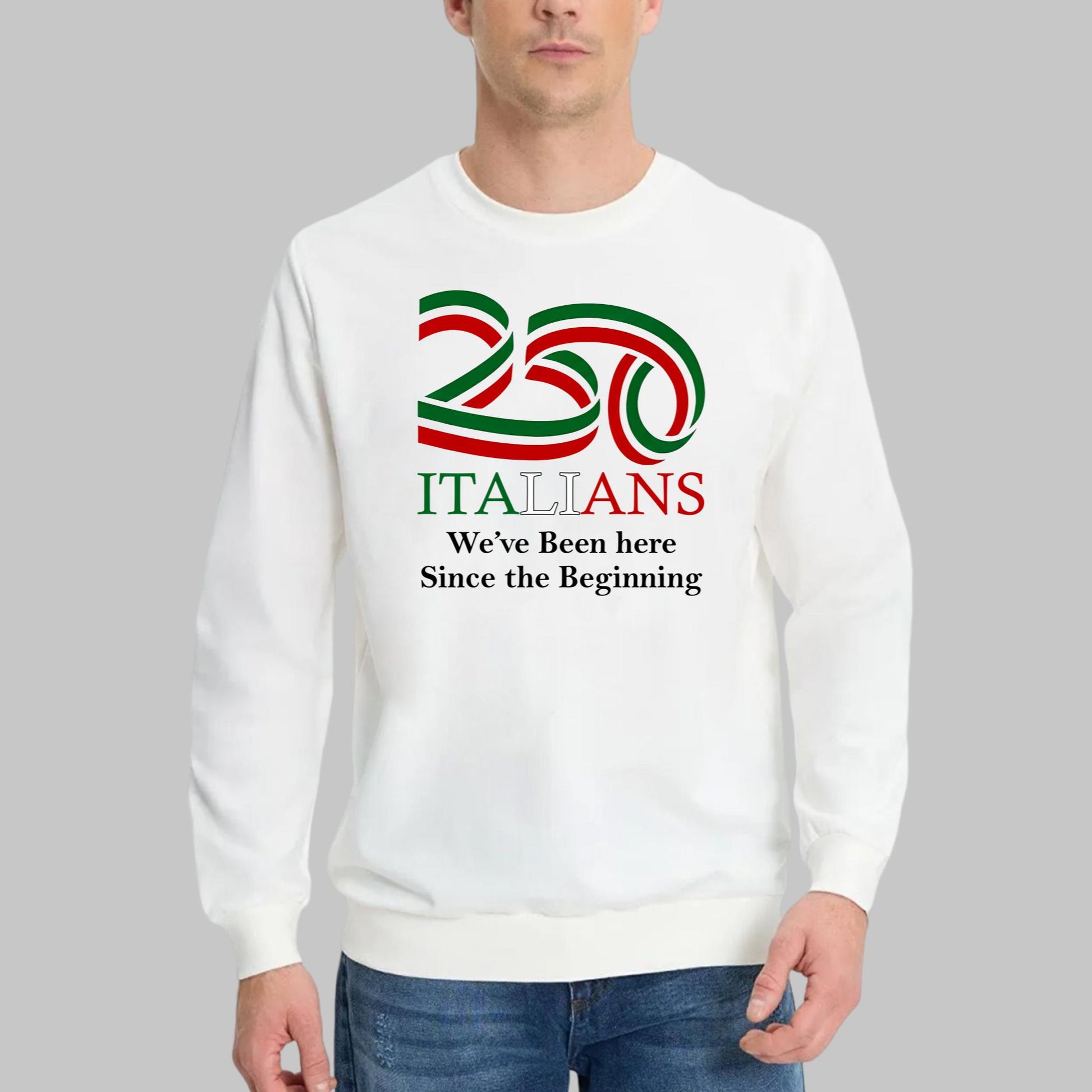 250 Italians We’ve Been Here Since The Beginning Shirt