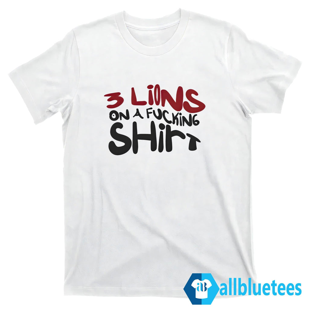 3 Lions On A Fucking Shirt Shirt