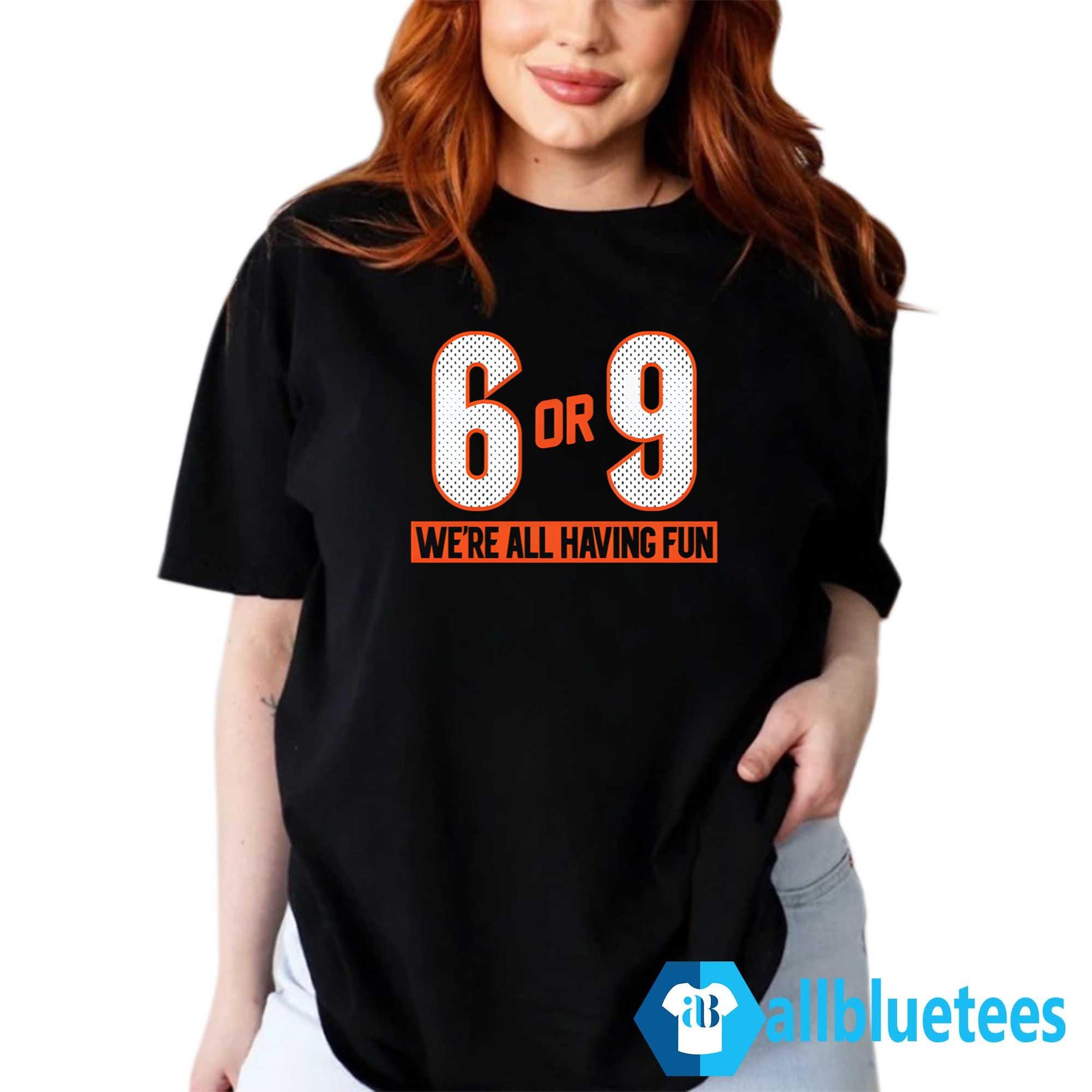 6 Or 9 We’re All Having Fun Shirt