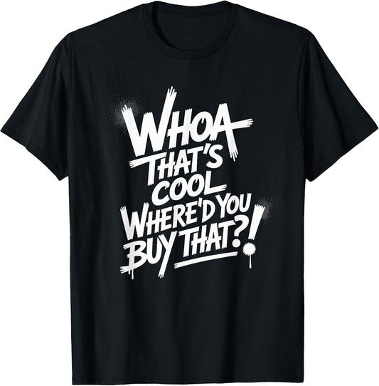 Whoa That's Cool Wear It Streetwear Fashion