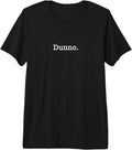 Dunno Saying Funny Minimalist Typography Design