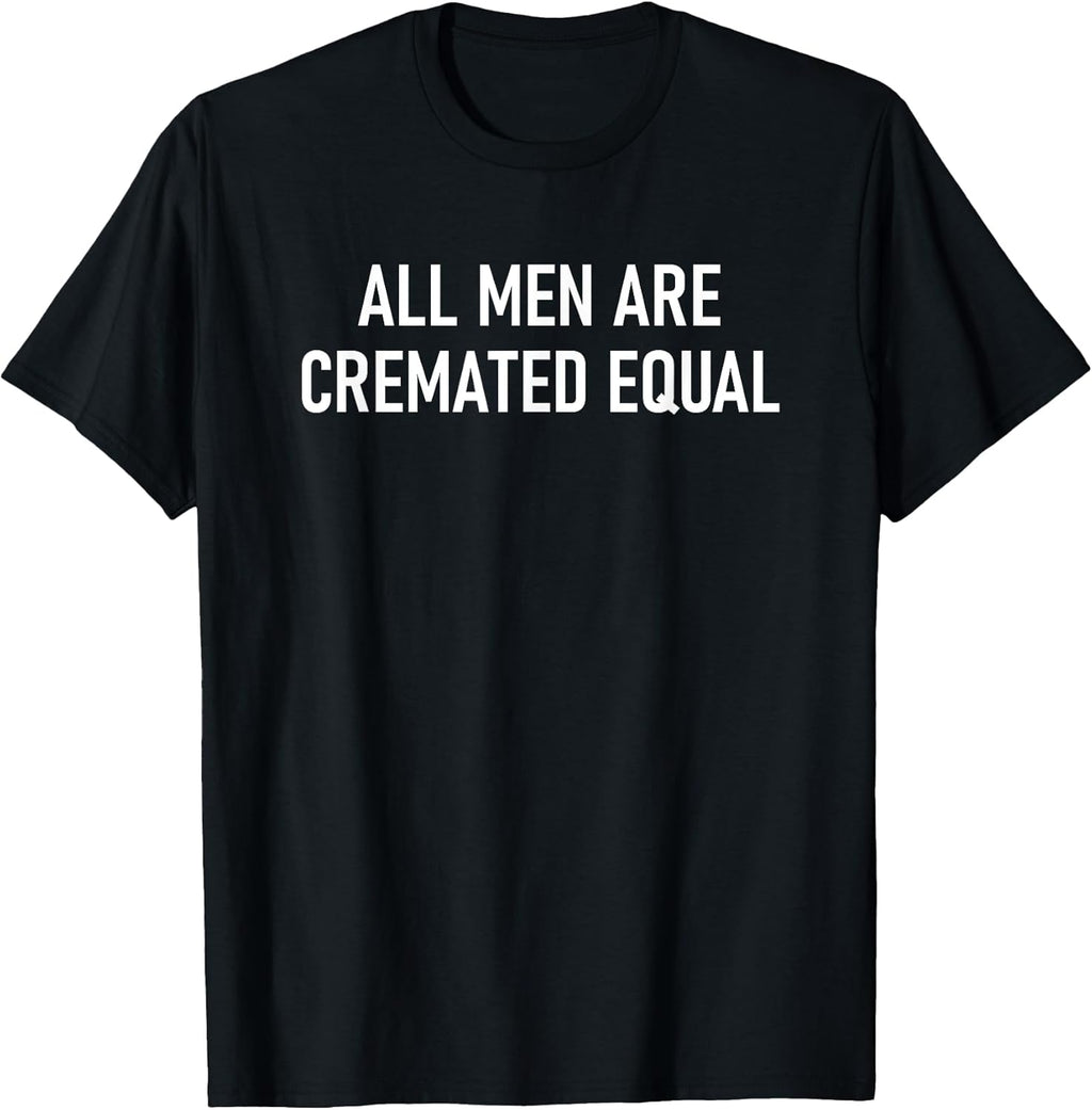 All Men Are Cremated Equal Design, Gag Gifts