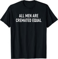 All Men Are Cremated Equal Design, Gag Gifts