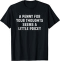 A Penny For Your Thoughts Seems A Little Pricey