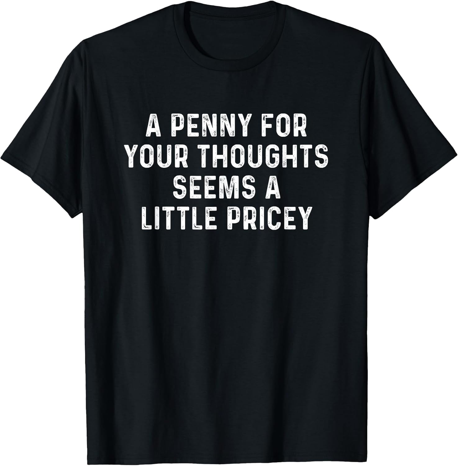 A Penny For Your Thoughts Seems A Little Pricey