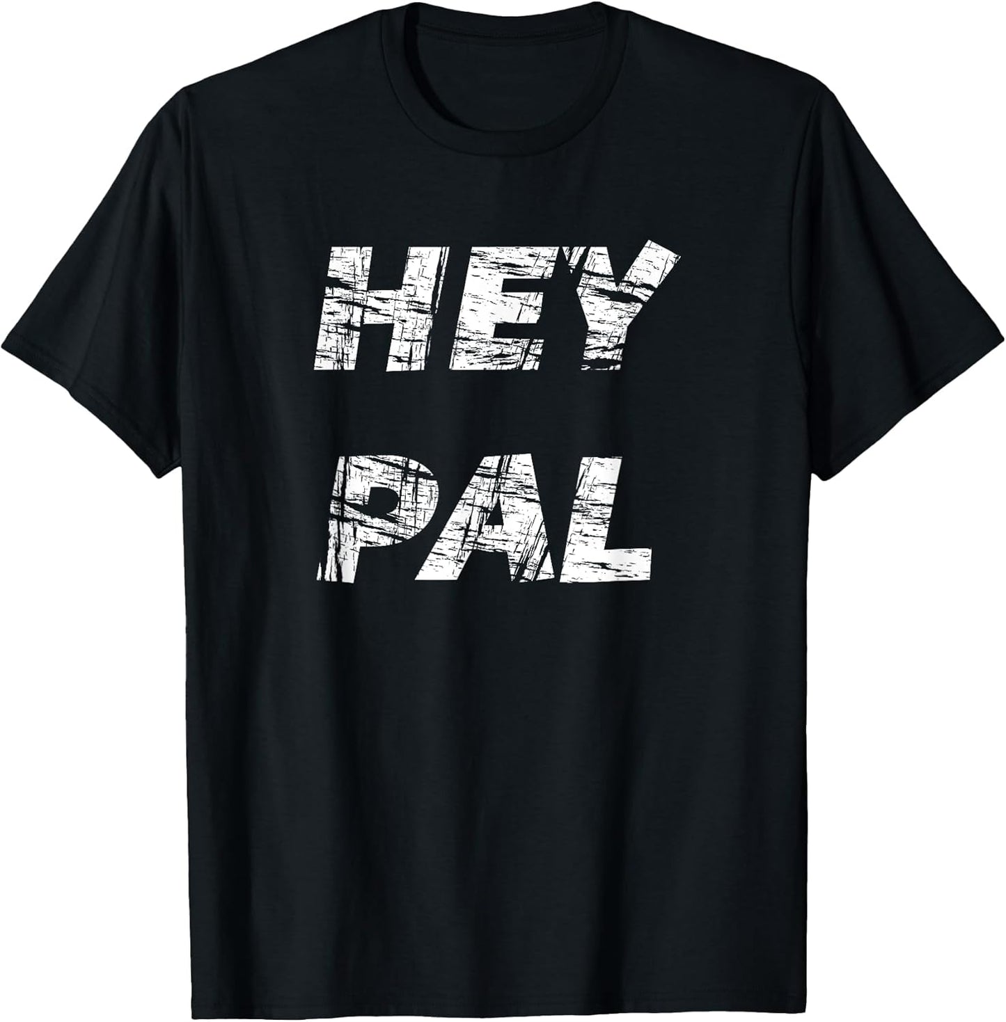 Hey Pal Tees