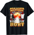 Milk Makes My Tummy Hurt Funny Oddly Specific Dank Meme T-Shirt