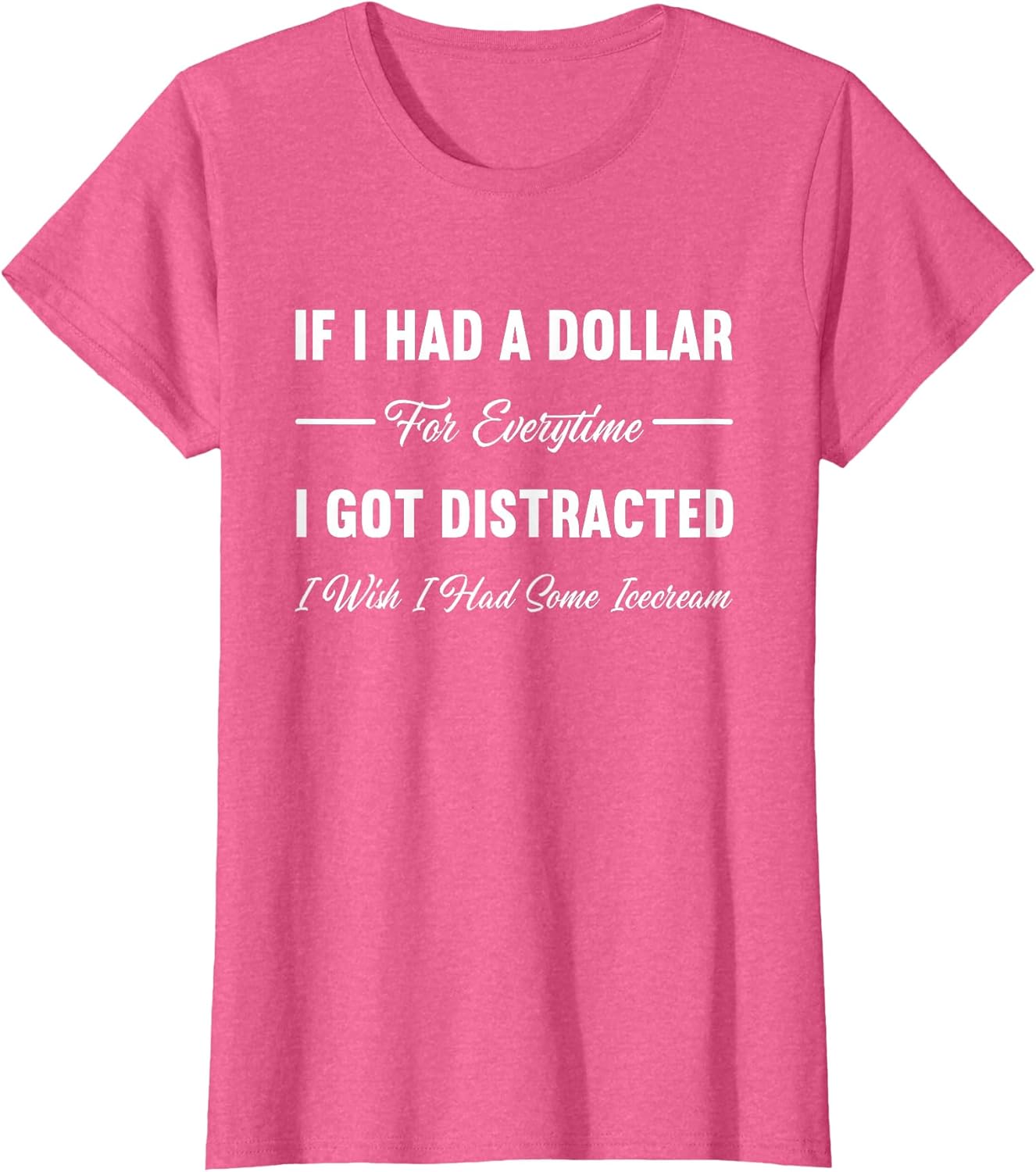 If I Had A Dollar For Everytime I Got Distracted